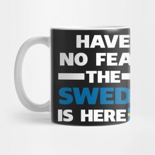 Have No Fear The Swede Is Here Proud Mug